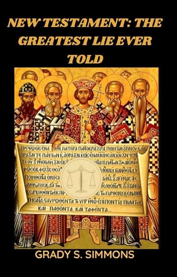 The New Testament: Greatest Lie Ever Told